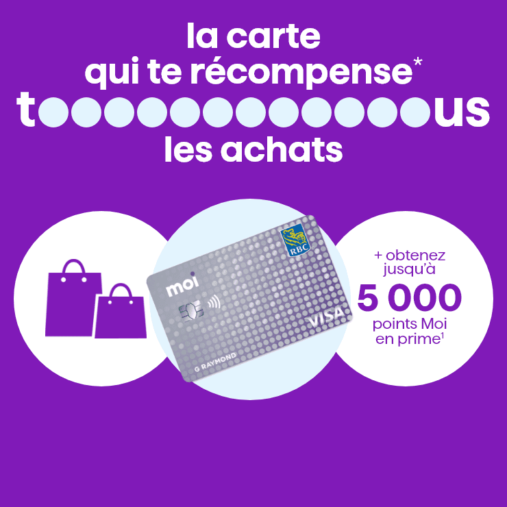La carte qui récompense tous les achats + obtenez jusqu'à 5 000 points Moi en prime
