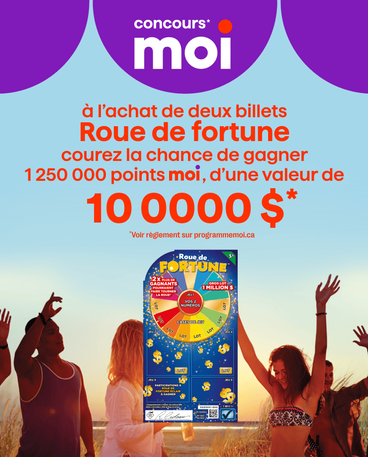 Concours Moi - À l'achat de deux billets Roue de fortune courez la chance de gagner 1 250 000 $ points moi, d'une valeur de 10 000 $