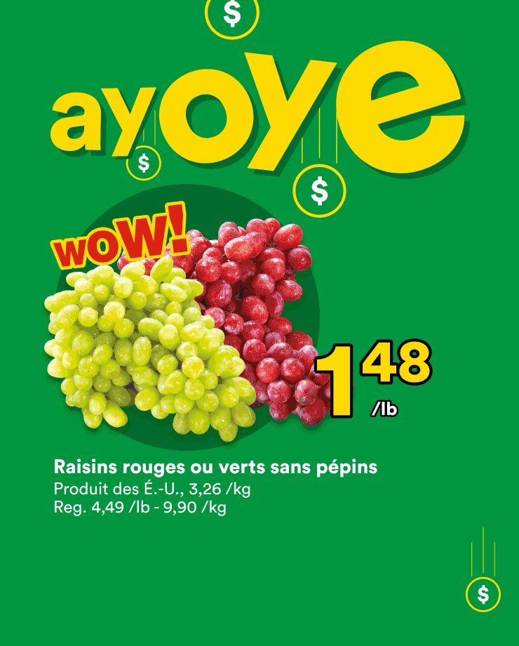 Profite de nos rabais Ayoye sur les raisins rouges ou  verts sans pépins, le boeuf haché mi-maigre et la soupe prête-à-servir Habitant