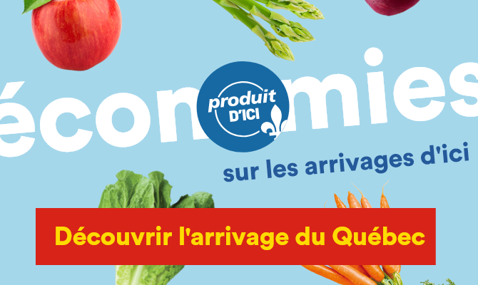 Économies sur les arrivages d'ici - Découvrir l'arrivage du Québec