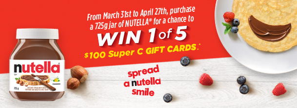 Contest: From March 31st to April 27th, purchase a 725g jar of Nutella for a chance to win 1 of 5 $100 Super C gift cards - Spread a Nutella smile