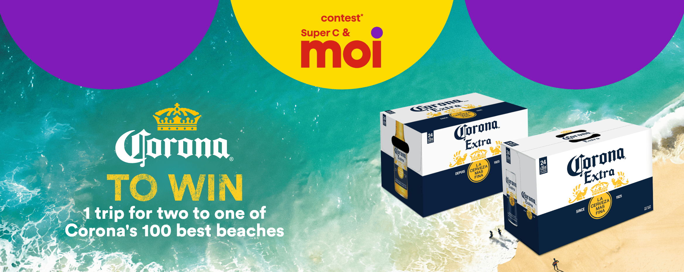 Contest* Super C & moi - Corona - to win 1 trip for two to one of Corona's 100 best beaches, valued at between $10,000 and $18,000