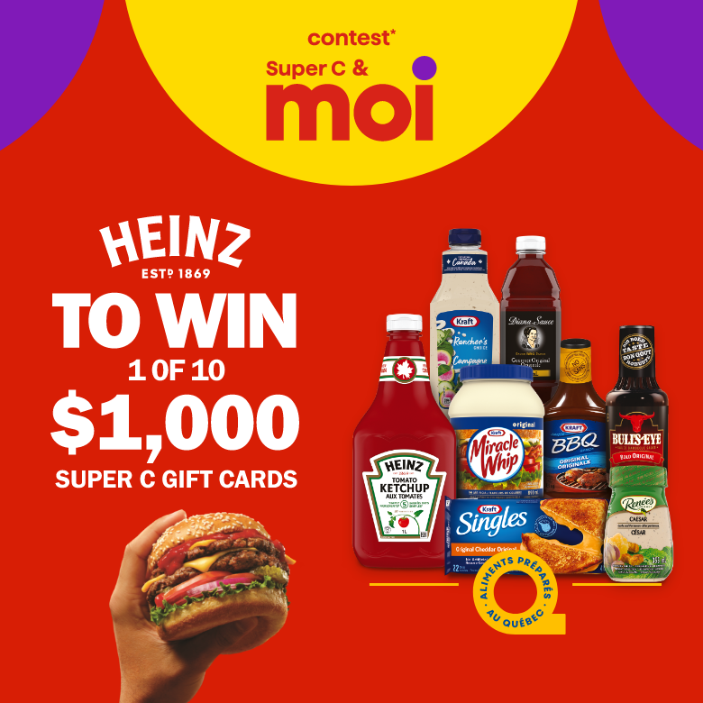 Contest* Super C & Moi - Kraft Heinz - TO WIN 1 of 10 $1000 gift cards