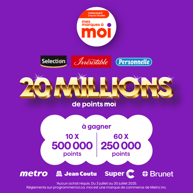 Concours - Jusqu'au 30 juillet - Mes marques à Moi - Selection - Irrésistible - Personnelle - 20 millions de points Moi à gagner - 10 X 500 000 points - 60 X 250 000 points - Metro - PJC - Super C - Brunet