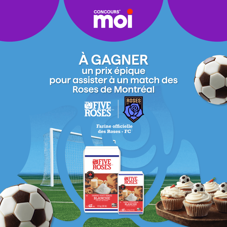 Concours Moi, tentez de gagner un prix épique pour assister à un match des Roses de Montréal avec la Farine officielle des Roses FC.