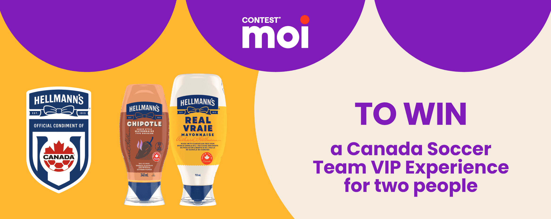 Contest* moi - Hellmann's - to WIN a Canada Soccer Team VIP Experience