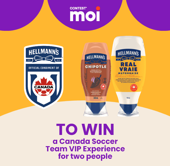Contest* moi - Hellmann's - to WIN a Canada Soccer Team VIP Experience