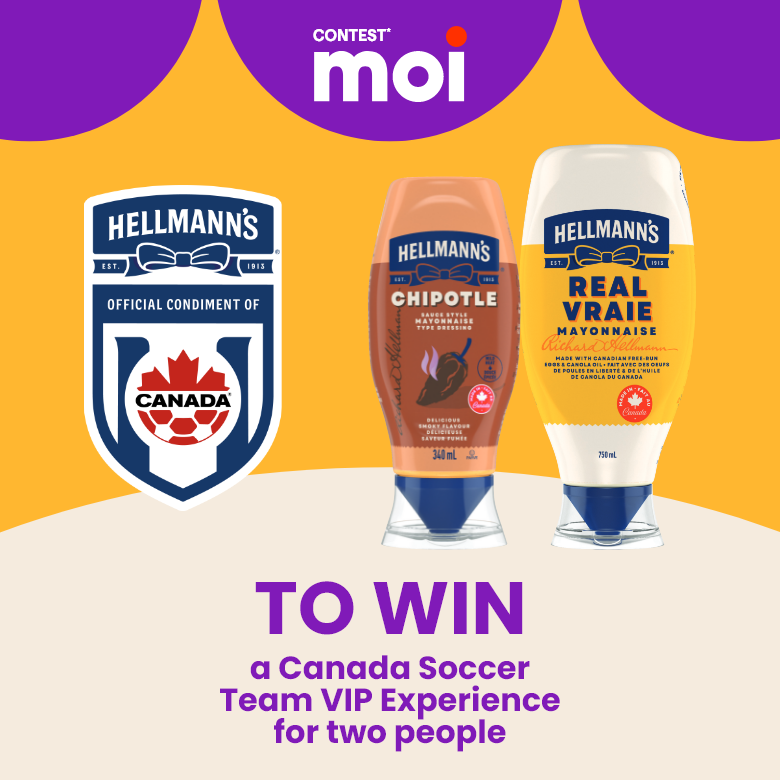 Contest* moi - Hellmann's - to WIN a Canada Soccer Team VIP Experience