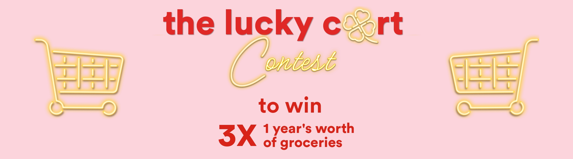 The lucky cart Contest - To win 3X 1 year's worth of groceries