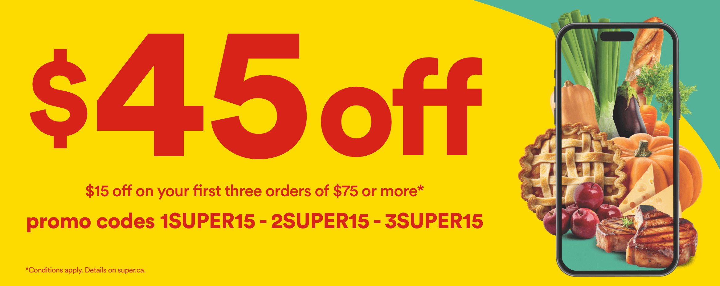 $45 off - $15 off on your first three orders of $75 or more - 1SUPER15 - 2SUPER15 - 3SUPER15