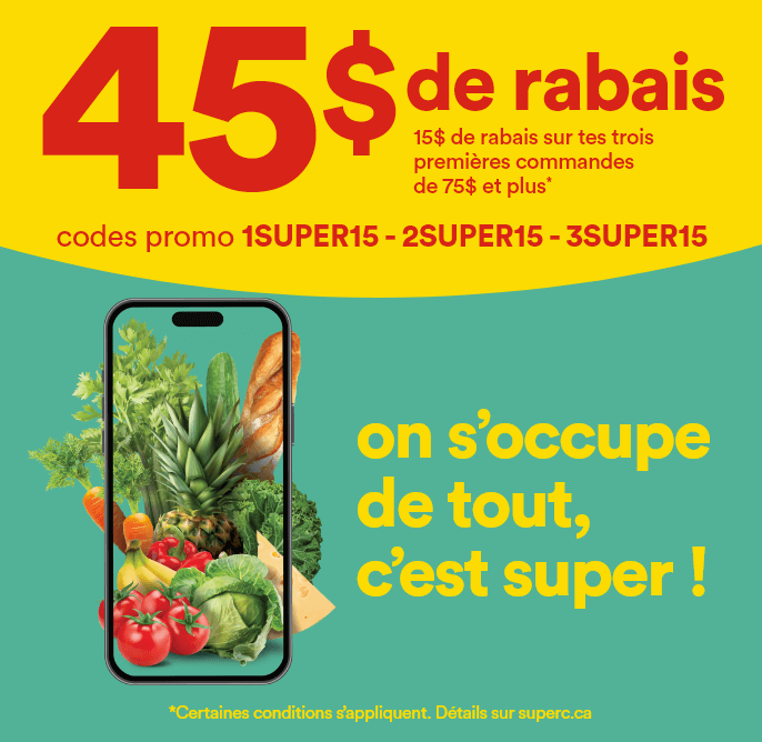 45$ de rabais - 15$ de rabais sur tes trois premières commandes de 75$ et plus