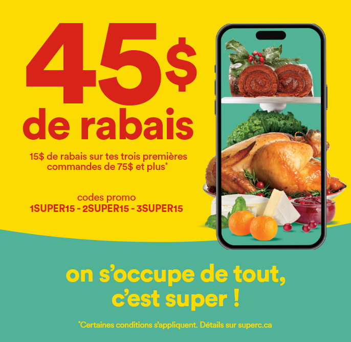 45$ de rabais - 15$ de rabais sur tes trois premières commandes de 75$ et plus