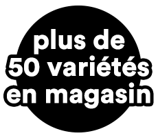 Plus de 50 variétés en magasin