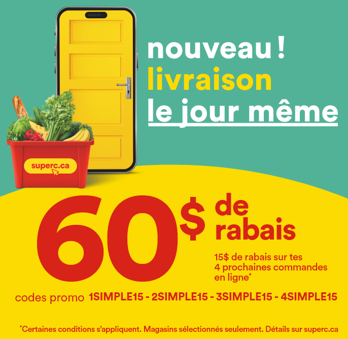 Nouveau! Livraison le jour même - 60$ de rabais - 15$ de rabais sur tes 4 prochaines commandes en ligne - Codes promo : 1SIMPLE15 - 2SIMPLE15 - 3SIMPLE15 - 4SIMPLE15