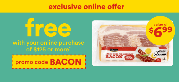 exclusive online offer superc.ca - free with your online purchase of $125 or more* - value of $6.99 promo code BACON
