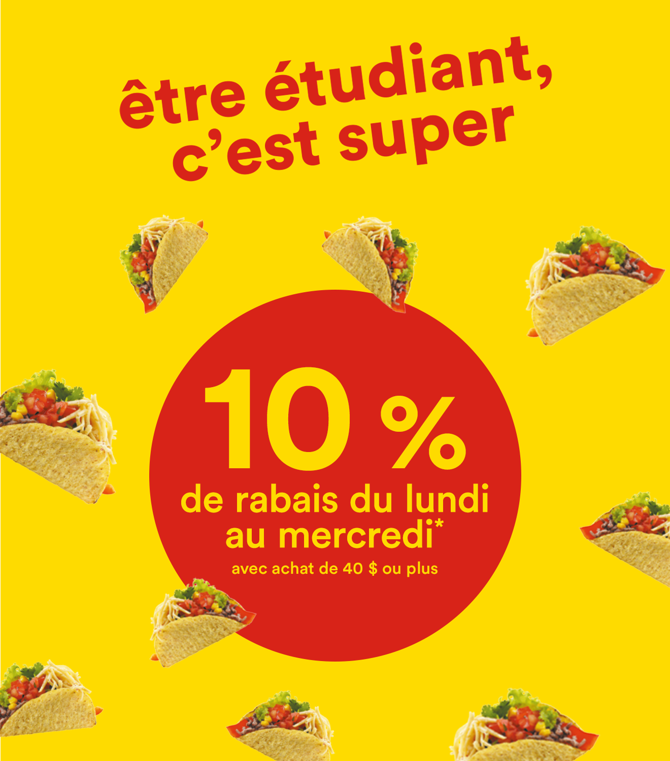 Être étudiant, c'est super - 10% de rabais du lundi au mercredi avec achat de 40 $ ou plus